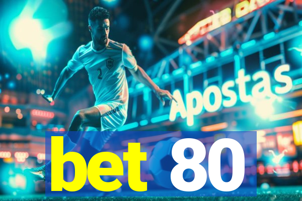 bet 80